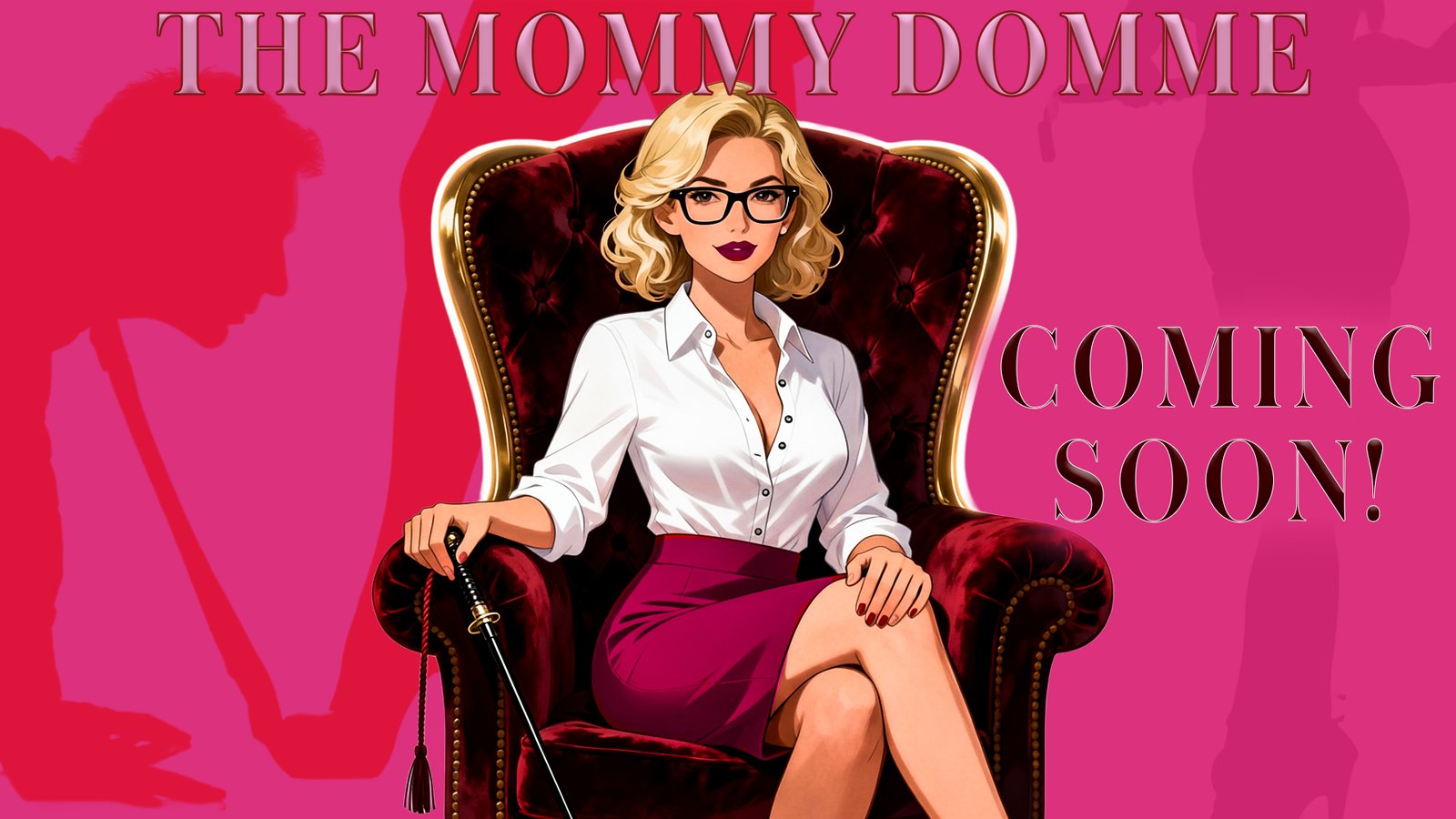 The Mommy Domme. Coming Soon!